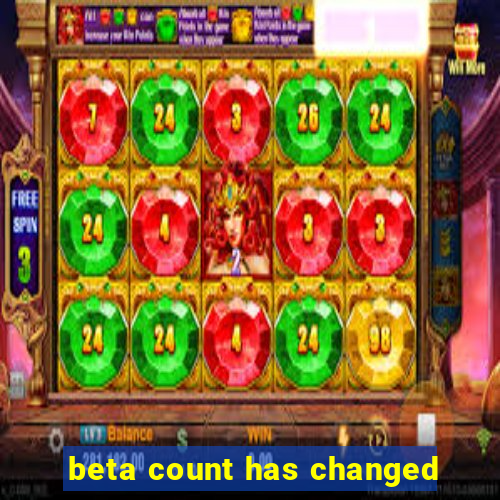 beta count has changed